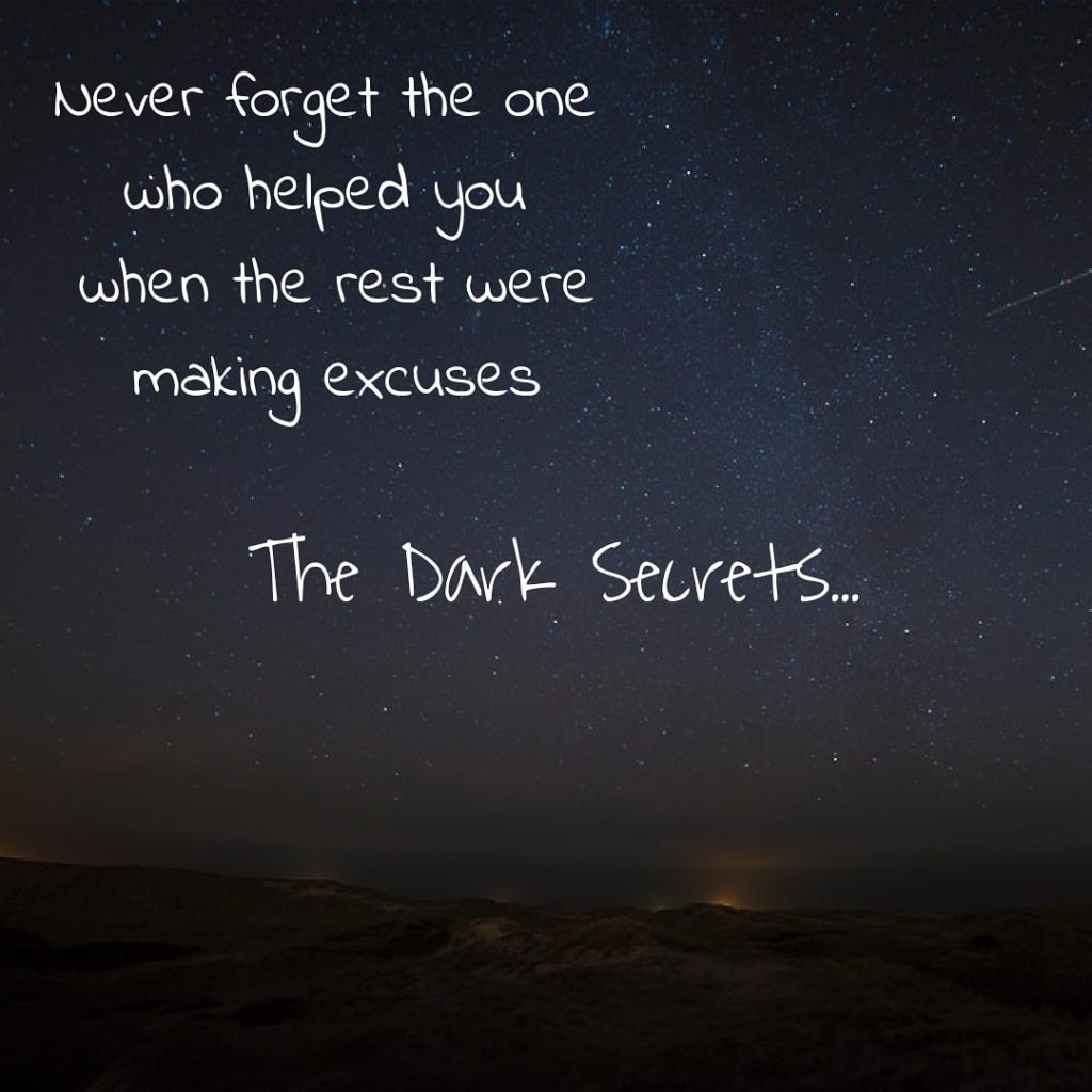 Love secret quotes for never forgetting the ones who helped you when the rest were making excuses.